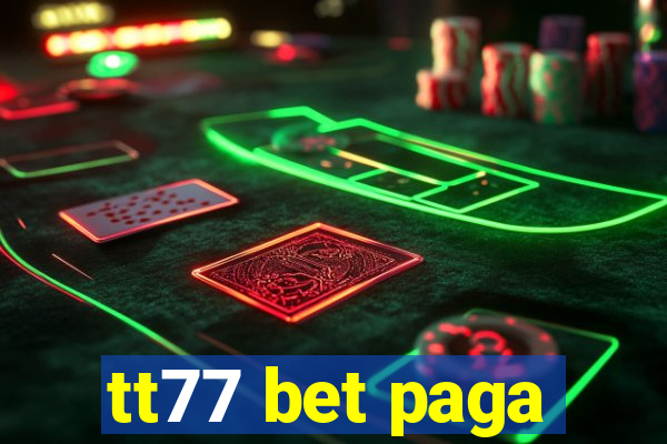 tt77 bet paga